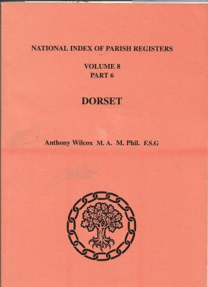 National Index of Parish Registers Volume 8 Part 6 Dorset